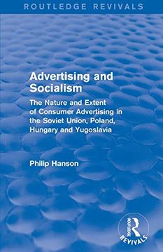 portada Advertising and Socialism: The Nature and Extent of Consumer Advertising in the Soviet Union, Poland: The Nature and Extent of Consumer Advertising in the Soviet Union, Poland: (en Inglés)