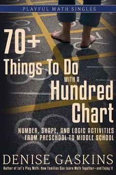 portada 70+ Things To Do with a Hundred Chart: Number, Shape, and Logic Activities from Preschool to Middle School 