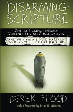 portada Disarming Scripture: Cherry-Picking Liberals, Violence-Loving Conservatives, and Why We All Need to Learn to Read the Bible Like Jesus Did (in English)