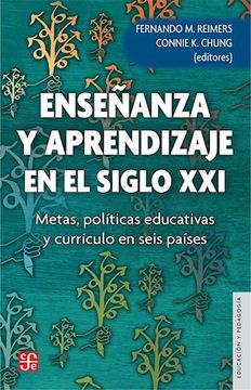 portada Enseñanza y Aprendizaje en el Siglo Xxi. Metas, Políticas Educativas y Currículo en Seis Países (in Spanish)