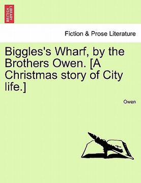 portada biggles's wharf, by the brothers owen. [a christmas story of city life.] (in English)