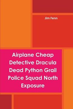 portada Airplane Cheap Detective Dracula Dead Python Grail Police Squad North Exposure (en Inglés)