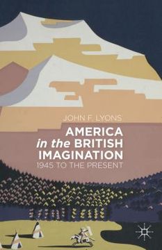 portada America in the British Imagination: 1945 to the Present (en Inglés)