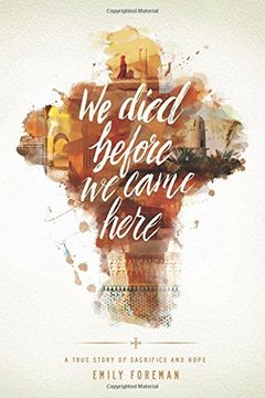 portada We Died Before We Came Here: A True Story of Sacrifice and Hope