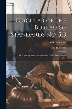 portada Circular of the Bureau of Standards No. 513: Bibliography on the Measurement of Gas Temperature; NBS Circular 513 (en Inglés)