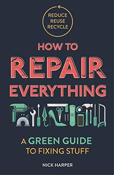 portada How to Repair Everything: A Green Guide to Fixing Stuff (in English)