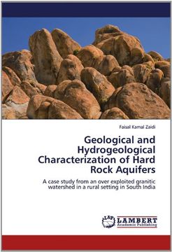 portada Geological and Hydrogeological Characterization of Hard Rock Aquifers: A case study from an over exploited granitic watershed in a rural setting in South India