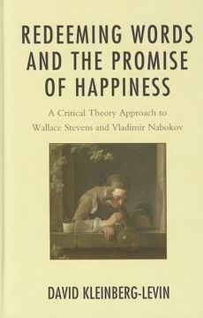 portada redeeming words and the promise of happiness: a critical theory approach to wallace stevens and vladimir nabokov (in English)