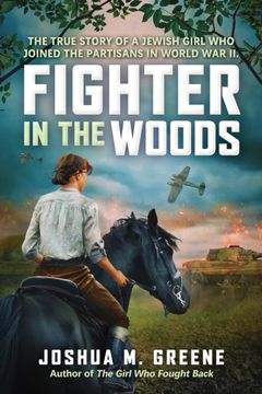 portada Fighter in the Woods: The True Story of a Jewish Girl Who Joined the Partisans in World War II (en Inglés)