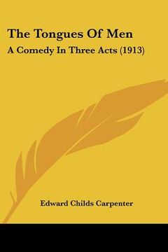 portada the tongues of men: a comedy in three acts (1913) (en Inglés)
