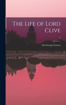 portada The Life of Lord Clive; 2 (en Inglés)