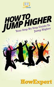 portada How To Jump Higher: Your Step-By-Step Guide To Jump Higher