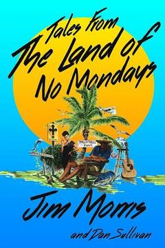portada Tales From The Land Of No Mondays (en Inglés)