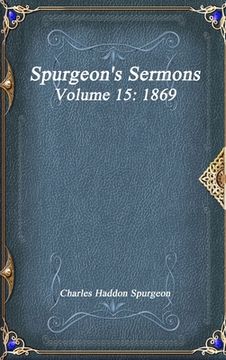 portada Spurgeon's Sermons Volume 15: 1869 (en Inglés)