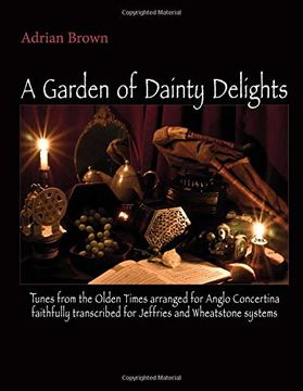 portada A Garden of Dainty Delights: Tunes From the Olden Times Arranged for Anglo Concertina Faithfully Transcribed for Jeffries and Wheatstone Systems (en Inglés)