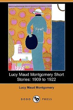 portada lucy maud montgomery short stories: 1909 to 1922 (dodo press)