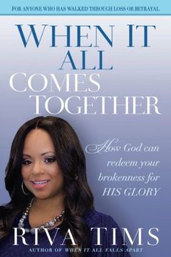 portada When It All Comes Together: How God Can Redeem Your Brokenness for His Glory