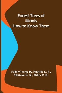 portada Forest Trees of Illinois How to Know Them (en Inglés)