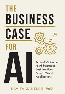 portada The Business Case for ai: A Leader'S Guide to ai Strategies, Best Practices & Real-World Applications (en Inglés)