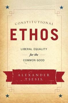 portada Constitutional Ethos: Liberal Equality for the Common Good 