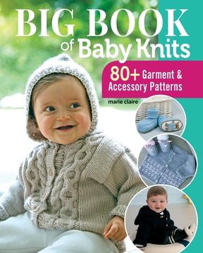portada Big Book of Baby Knits: 80+ Garment and Accessory Patterns (en Inglés)