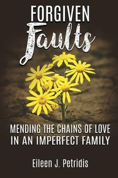 portada Forgiven Faults: Mending the Chains of Love in an Imperfect Family (in English)
