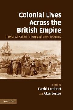 portada Colonial Lives Across the British Empire: Imperial Careering in the Long Nineteenth Century (en Inglés)