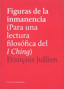 portada Figuras de la Inmanencia (Para una Lectura Filosofica del i Ching ) (in Spanish)