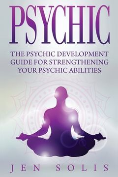 portada Psychic: The Psychic Development Guide for Strengthening Your Psychic Abilities (in English)