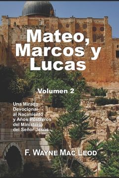 portada Mateo, Marcos y Lucas (Volumen 2): Una Mirada Devocional al Nacimiento y Años Postreros del Ministerio del Señor Jesús