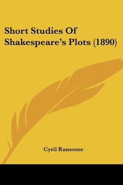 portada short studies of shakespeare's plots (1890) (en Inglés)