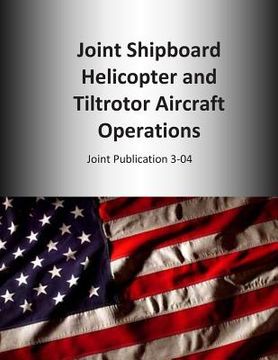 portada Joint Shipboard Helicopter and Tiltrotor Aircraft Operations: Joint Publication 3-04 (in English)