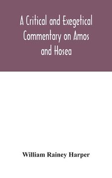 portada A critical and exegetical commentary on Amos and Hosea (en Inglés)