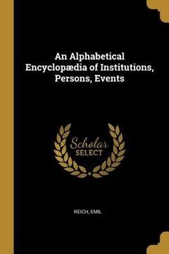 portada An Alphabetical Encyclopædia of Institutions, Persons, Events