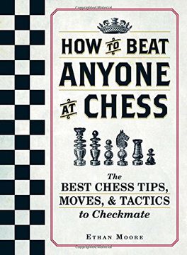 portada How To Beat Anyone At Chess: The Best Chess Tips, Moves, and Tactics to Checkmate (en Inglés)