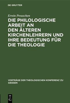 portada Die Philologische Arbeit an den Älteren Kirchenlehrern und Ihre Bedeutung für die Theologie (en Alemán)