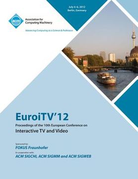 portada EuroITV 12 Proceedings of the 10th European Conference on Interactive TV and Video (en Inglés)