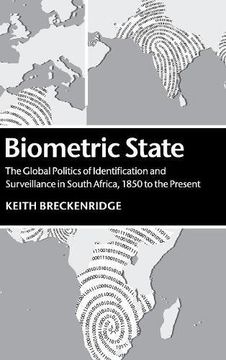 portada Biometric State: The Global Politics of Identification and Surveillance in South Africa, 1850 to the Present (en Inglés)