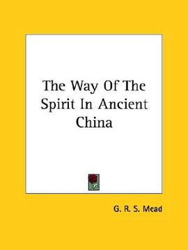 portada the way of the spirit in ancient china (en Inglés)