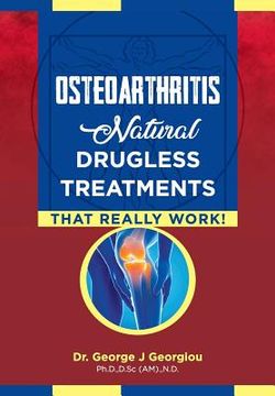 portada Osteoarthritis: Natural Drugless Treatments That Really Work! (en Inglés)