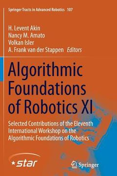 portada Algorithmic Foundations of Robotics XI: Selected Contributions of the Eleventh International Workshop on the Algorithmic Foundations of Robotics (en Inglés)