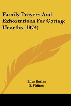portada family prayers and exhortations for cottage hearths (1874) (en Inglés)