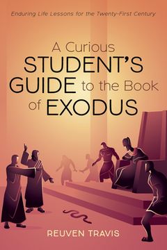 portada A Curious Student's Guide to the Book of Exodus (in English)