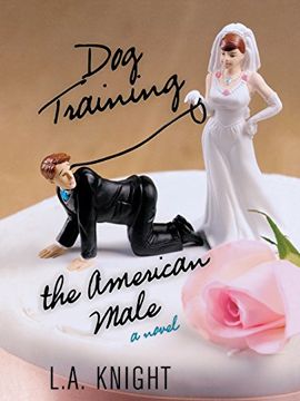 portada Dog Training the American Male: A Novel