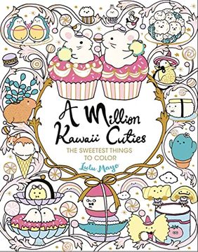 portada A Million Kawaii Cuties: The Sweetest Things to Color (a Million Creatures to Color) (in English)