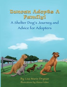 portada Duncan Adopts A Family! A Shelter Dog's Journey and Advice for Adopters (en Inglés)