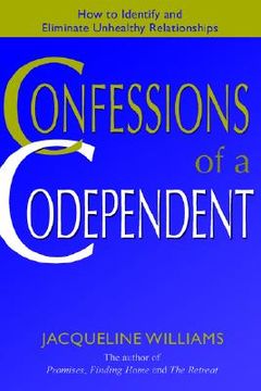 portada confessions of a codependent: how to identify and eliminate unhealthy relationships (en Inglés)