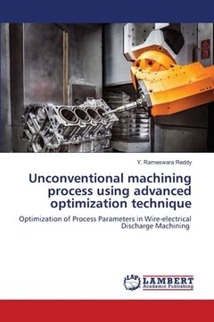 portada Unconventional machining process using advanced optimization technique (in English)