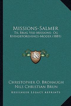 portada Missions-Salmer: Til Brug Ved Missions- Og Kvindeforenings-Moder (1881) (en Noruego)