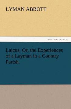 portada laicus, or, the experiences of a layman in a country parish. (en Inglés)